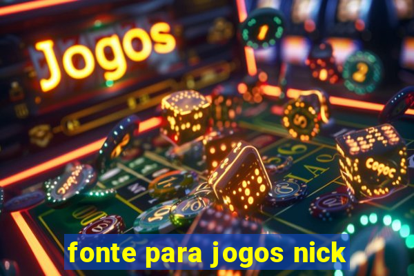 fonte para jogos nick